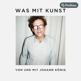 Show cover of Was mit Kunst - Ein Podcast von und mit Johann König | Podimo