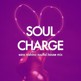 Show cover of SOUL CHARGE - sara nishino soulful house mix