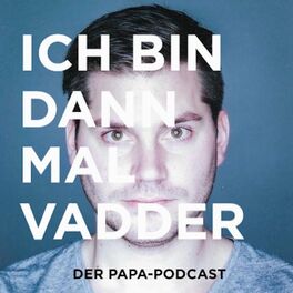 Show cover of Ich bin dann mal Vadder - Der Papa-Podcast