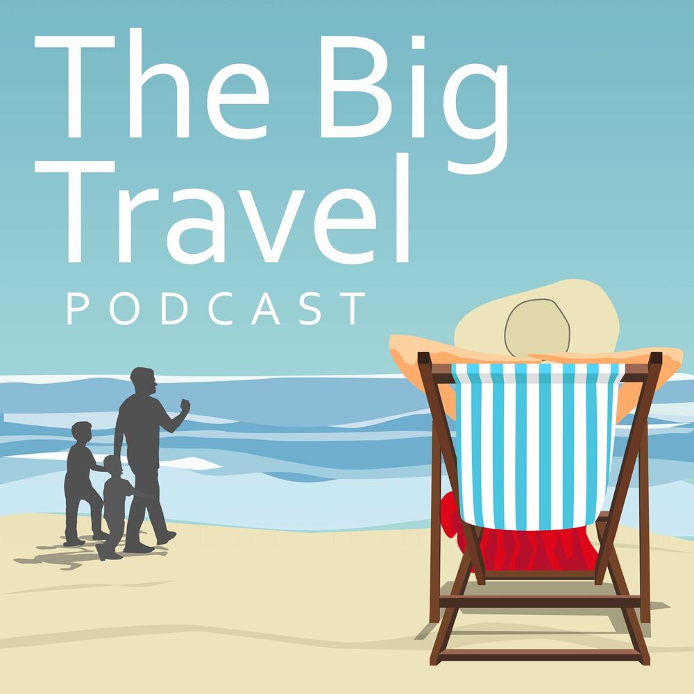 Listen to The Big Travel Podcast podcast | Deezer
