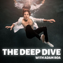 Show cover of The Deep Dive with Adam Roa