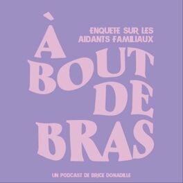 Show cover of À Bout de Bras - Enquête sur les aidants familiaux
