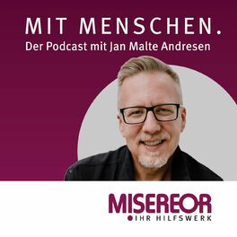 Show cover of MIT MENSCHEN. Der MISEREOR Podcast mit Jan Malte Andresen