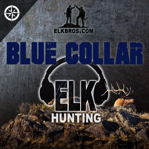 Listen to ElkBros Blue Collar Elk Hunting podcast Deezer