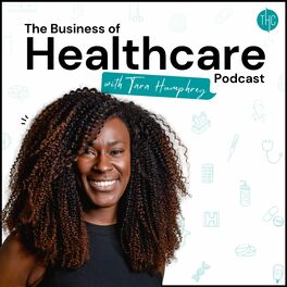Show cover of The Business of Healthcare Podcast with Tara Humphrey