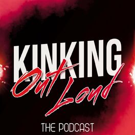 Show cover of Kinking Out Loud - The FemDom Podcast