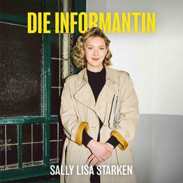 Show cover of Die Informantin - News erklärt von Sally Lisa Starken