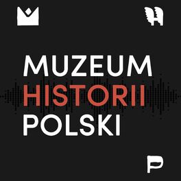 Show cover of Podcast Muzeum Historii Polski