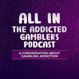 Show cover of ALL IN The Addicted Gambler's Podcast