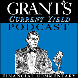 Show cover of Grant’s Current Yield Podcast