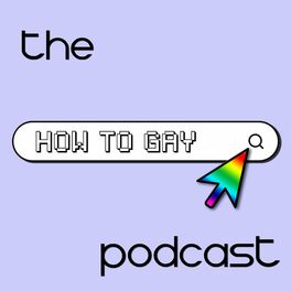 Show cover of The How to Gay Podcast