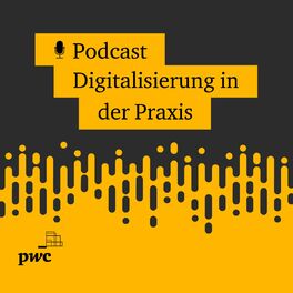Show cover of PwC Podcast: Digitalisierung in der Praxis