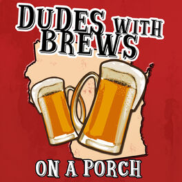 Show cover of Dudes with Brews on a Porch