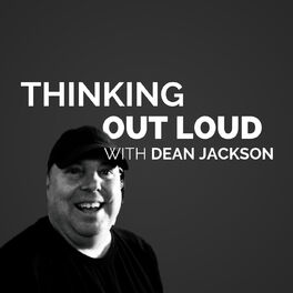 Show cover of Thinking Out Loud with Dean Jackson