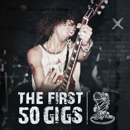 Show cover of THE FIRST 50 GIGS: Guns N‘ Roses and the Making of Appetite for Destruction