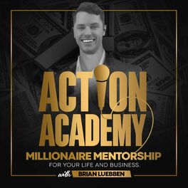 Show cover of The Action Academy | Millionaire Mentorship For Your Life & Business
