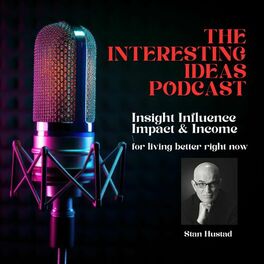 Show cover of Interesting Ideas To Help Us Live Better Right Now - with Stan Hustad - What it Takes Radio