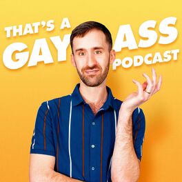 Show cover of That's A Gay Ass Podcast