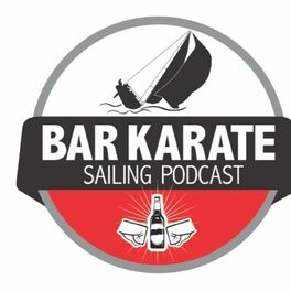 Show cover of Bar Karate - The Sailing Podcast