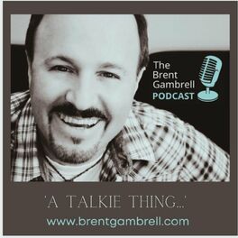 Show cover of A Talkie Thing: The Brent Gambrell Podcast