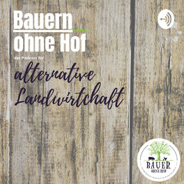 Show cover of Bauern ohne Hof - der Podcast für die alternative Landwirtschaft