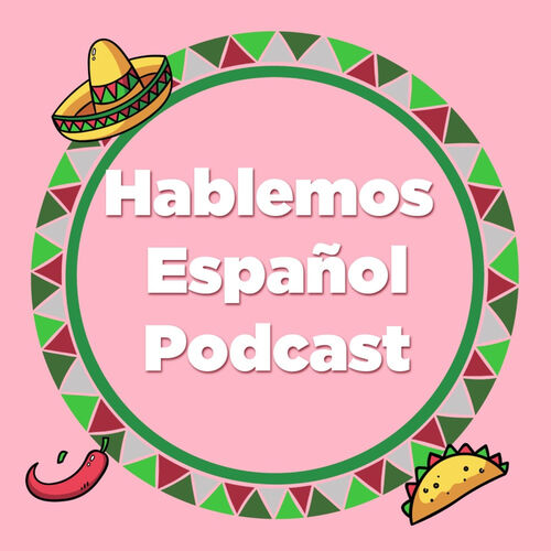 Listen to Hablemos Español | Mexican spanish podcast | Deezer