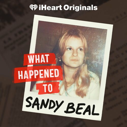 Listen To What Happened To Sandy Beal Podcast | Deezer