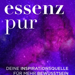 Show cover of Essenz pur – Deine Inspirationsquelle für mehr Bewusstsein