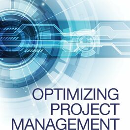 Show cover of Optimizing Project Management Podcast Series