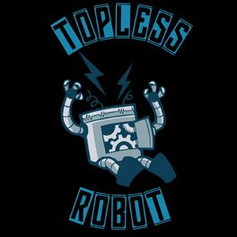 Show cover of Topless Robot Podcast Archive