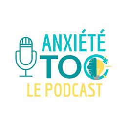 Show cover of Anxiété et Toc Le podcast