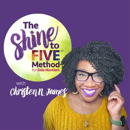Show cover of The Shine to FIVE™ Method for Side Hustlers