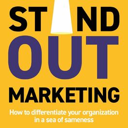 Show cover of Standout Marketing: How to differentiate your organization is a Sea of Sameness