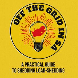 Show cover of Off The Grid in South Africa - A practical guide to shedding load-shedding