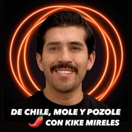 Show cover of De Chile, Mole y Pozole con Kike Mireles