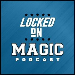 Show cover of Locked On Magic - Daily Podcast On The Orlando Magic