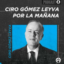 Show cover of Ciro Gómez Leyva por la Mañana