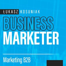 Show cover of Business Marketer - marketing B2B od teorii do praktyki