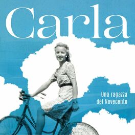 Show cover of Carla - Una ragazza del Novecento