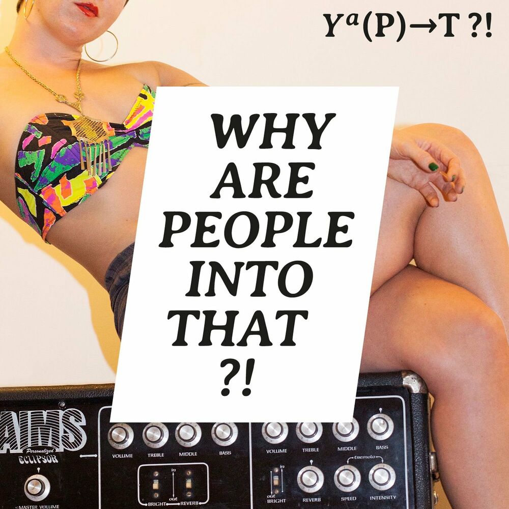 Listen to Why Are People Into That?! podcast Deezer hq pic