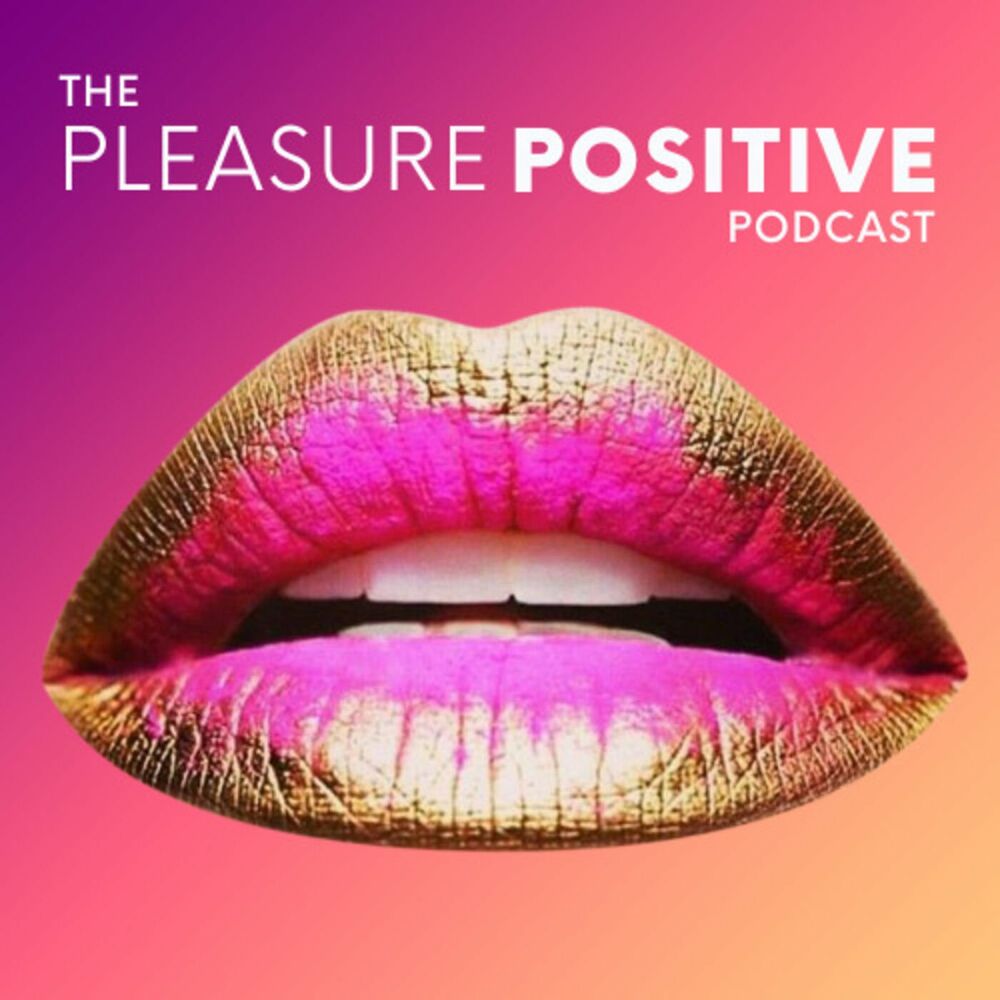 Listen to The Pleasure Positive Podcast podcast | Deezer