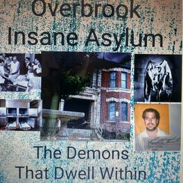 Show cover of Overbrook insane asylum and the demons that dwell within