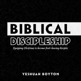 Show cover of Biblical Discipleship - Equipping Christians to be Fruit-Bearing Disciples