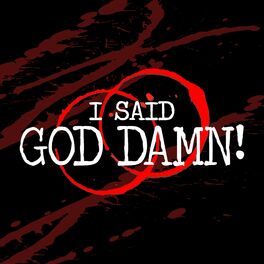 Show cover of I Said God Damn! A True Crime Podcast