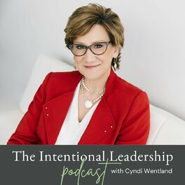 Show cover of Intentional Leaders Podcast with Cyndi Wentland