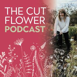 Show cover of The Cut Flower Podcast