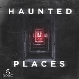 Haunted Places Podcast 09 10 Deezer