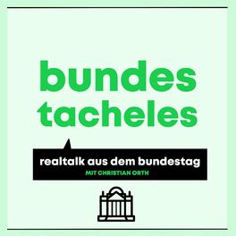 Show cover of Bundestacheles - Realtalk aus dem Bundestag