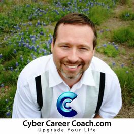 Show cover of The Cyber Career Coach Podcast: Advice | Strategy | Business | Lifestyle | Attitude