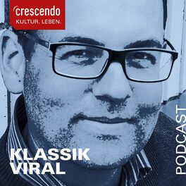 Show cover of Klassik Viral - ein Podcast von CRESCENDO